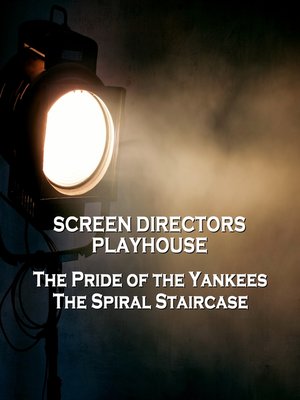 cover image of Screen Directors Playhouse: The Pride of the Yankees / The Spiral Staircase